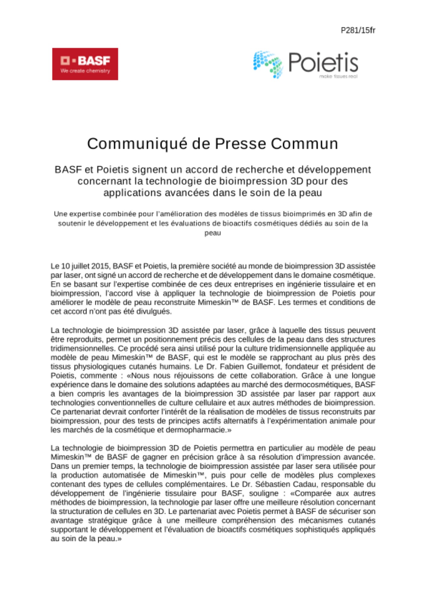 BASF et Poietis signent un accord de recherche et développement concernant la technologie de bioimpression 3D pour des applications avancées dans le soin de la peau. BASF et Poietis signent un accord de recherche et développement concernant la technologie de bioimpression 3D pour des applications avancées dans le soin de la peau.